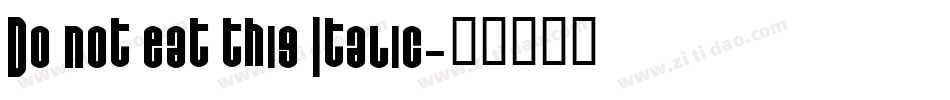 Do not eat this Italic字体转换